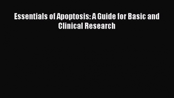 PDF Download Essentials of Apoptosis: A Guide for Basic and Clinical Research Download Full