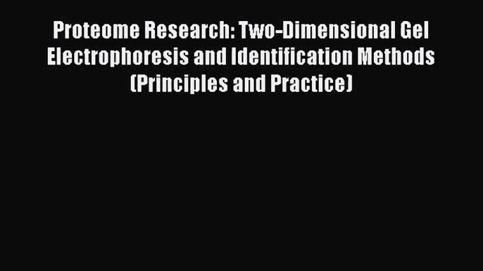 PDF Download Proteome Research: Two-Dimensional Gel Electrophoresis and Identification Methods