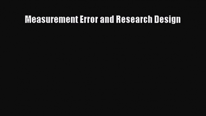 PDF Download Measurement Error and Research Design Download Online