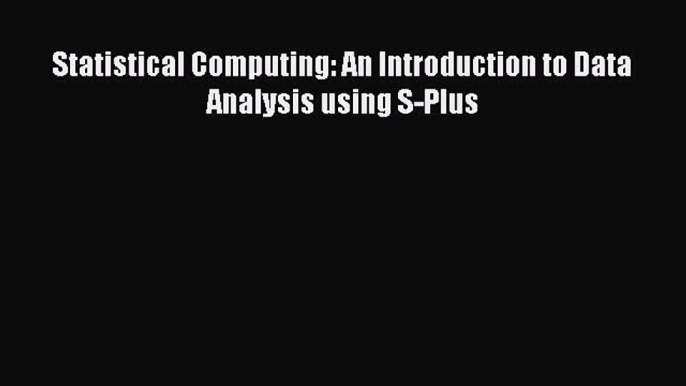 PDF Download Statistical Computing: An Introduction to Data Analysis using S-Plus PDF Full