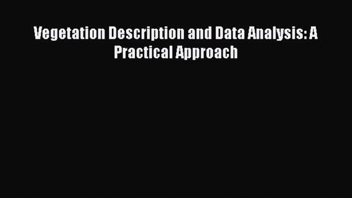 PDF Download Vegetation Description and Data Analysis: A Practical Approach PDF Full Ebook