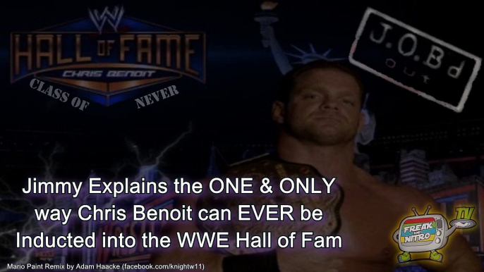 JOB'd Out - The ONLY way YOU'LL EVER see Chris Benoit in the WWE Hall of Fame (wrestling editorial)