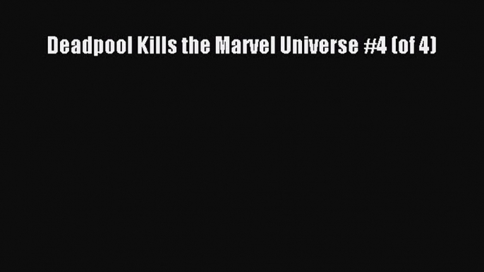 [PDF] Deadpool Kills the Marvel Universe #4 (of 4) [Download] Online