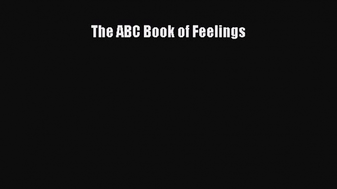 Read The ABC Book of Feelings Ebook Free