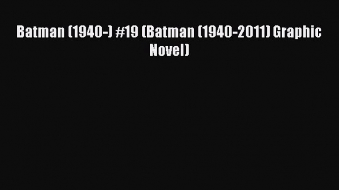 [PDF] Batman (1940-) #19 (Batman (1940-2011) Graphic Novel) [Download] Online