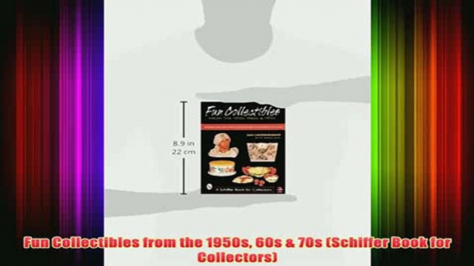 Download PDF  Fun Collectibles from the 1950s 60s  70s Schiffer Book for Collectors FULL FREE