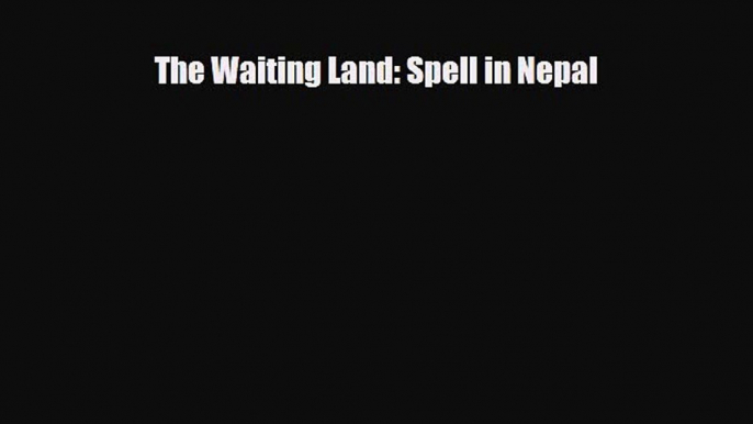 Download The Waiting Land: Spell in Nepal PDF Book Free