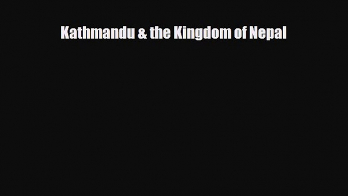 Download Kathmandu & the Kingdom of Nepal Free Books