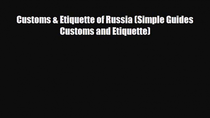 Download Customs & Etiquette of Russia (Simple Guides Customs and Etiquette) PDF Book Free