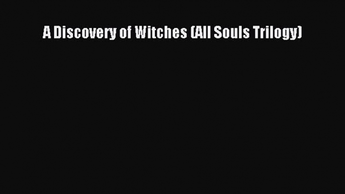 [Download PDF] A Discovery of Witches (All Souls Trilogy) Read Online