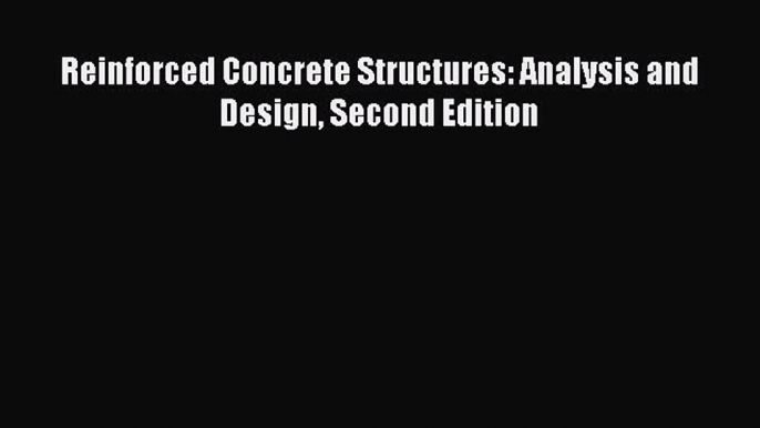 Download Reinforced Concrete Structures: Analysis and Design Second Edition PDF Online