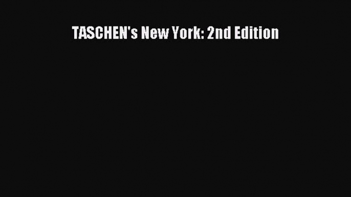 [Download PDF] TASCHEN's New York: 2nd Edition  Full eBook