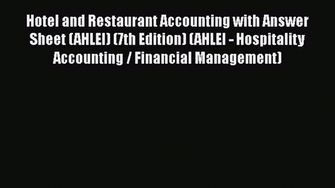 Download Hotel and Restaurant Accounting with Answer Sheet (AHLEI) (7th Edition) (AHLEI - Hospitality