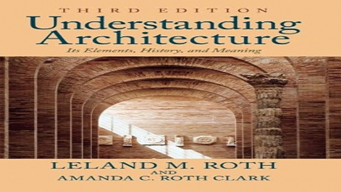 Read Understanding Architecture  Its Elements  History  and Meaning Ebook pdf download