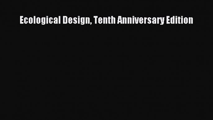 Read Ecological Design Tenth Anniversary Edition Ebook Free