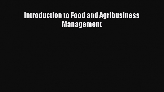 Read Introduction to Food and Agribusiness Management Ebook Free