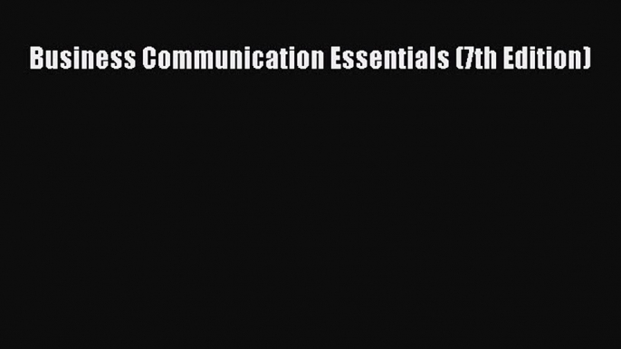 [PDF Download] Business Communication Essentials (7th Edition) [Read] Full Ebook