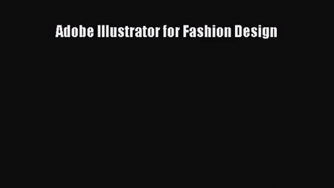 [PDF Download] Adobe Illustrator for Fashion Design [PDF] Online