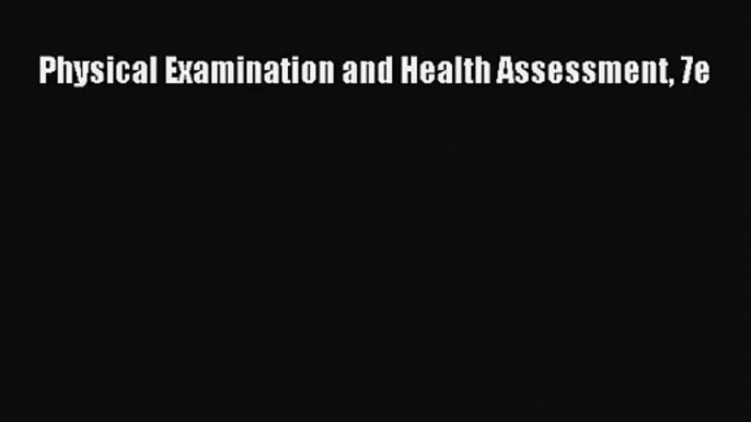 [PDF Download] Physical Examination and Health Assessment 7e [Download] Full Ebook