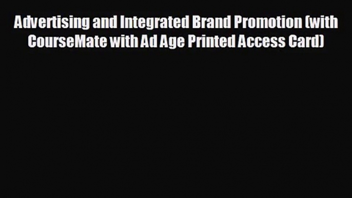 Advertising and Integrated Brand Promotion (with CourseMate with Ad Age Printed — Download