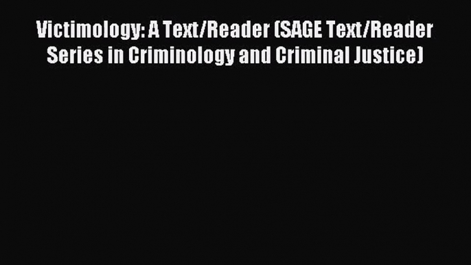 [PDF Download] Victimology: A Text/Reader (SAGE Text/Reader Series in Criminology and Criminal