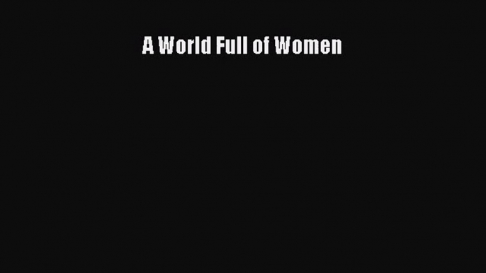 [PDF Download] A World Full of Women [Download] Full Ebook