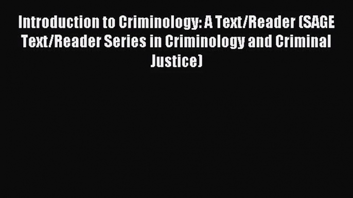 [PDF Download] Introduction to Criminology: A Text/Reader (SAGE Text/Reader Series in Criminology