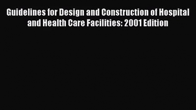 [PDF Download] Guidelines for Design and Construction of Hospital and Health Care Facilities: