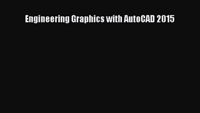 [PDF Download] Engineering Graphics with AutoCAD 2015 [PDF] Full Ebook