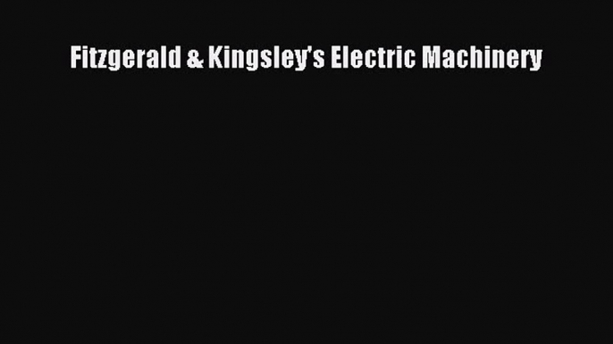 [PDF Download] Fitzgerald & Kingsley's Electric Machinery [Download] Online