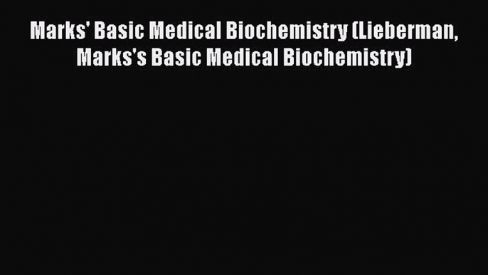 PDF Download Marks' Basic Medical Biochemistry (Lieberman Marks's Basic Medical Biochemistry)