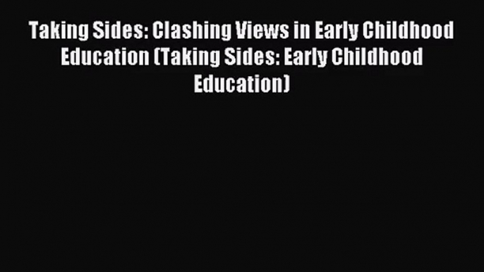 [PDF Download] Taking Sides: Clashing Views in Early Childhood Education (Taking Sides: Early