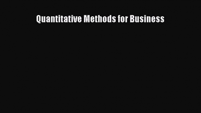 [PDF Download] Quantitative Methods for Business [Read] Full Ebook