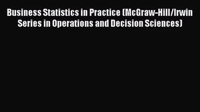 [PDF Download] Business Statistics in Practice (McGraw-Hill/Irwin Series in Operations and