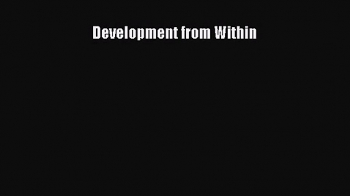 PDF Download Development from Within PDF Full Ebook