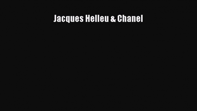 [PDF Download] Jacques Helleu & Chanel [Read] Full Ebook