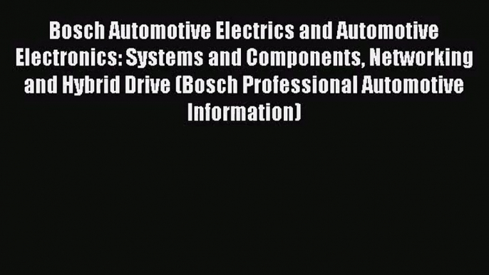 [PDF Download] Bosch Automotive Electrics and Automotive Electronics: Systems and Components