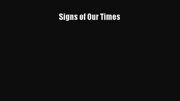 [PDF Download] Signs of Our Times [PDF] Full Ebook