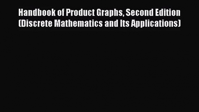 PDF Download Handbook of Product Graphs Second Edition (Discrete Mathematics and Its Applications)