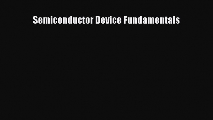 [PDF Download] Semiconductor Device Fundamentals [PDF] Full Ebook