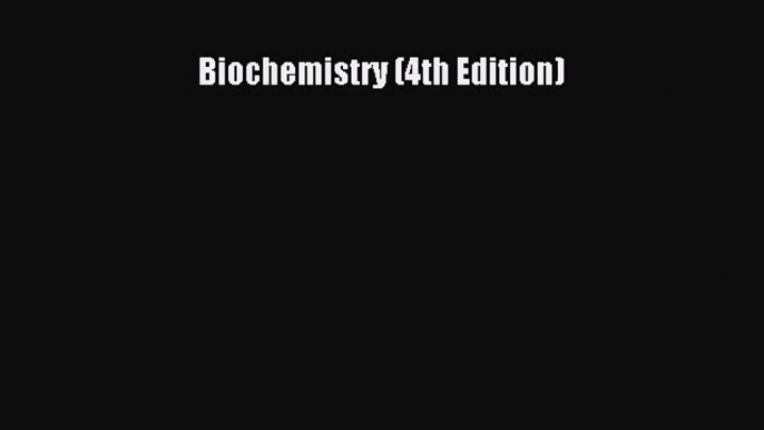 [PDF Download] Biochemistry (4th Edition) [PDF] Full Ebook