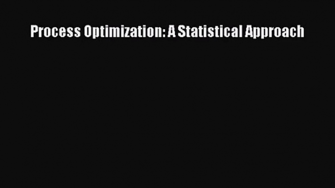 PDF Download Process Optimization: A Statistical Approach PDF Online