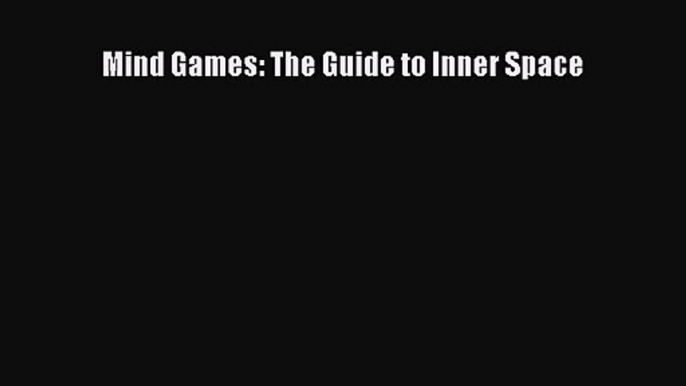 PDF Download Mind Games: The Guide to Inner Space Download Online