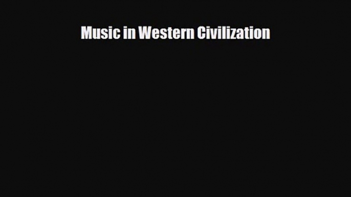 PDF Download Music in Western Civilization Read Online