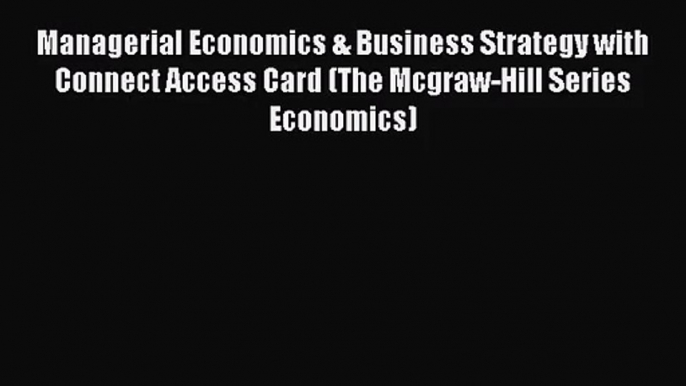 [PDF Download] Managerial Economics & Business Strategy with Connect Access Card (The Mcgraw-Hill