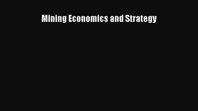 [PDF Download] Mining Economics and Strategy [Read] Online