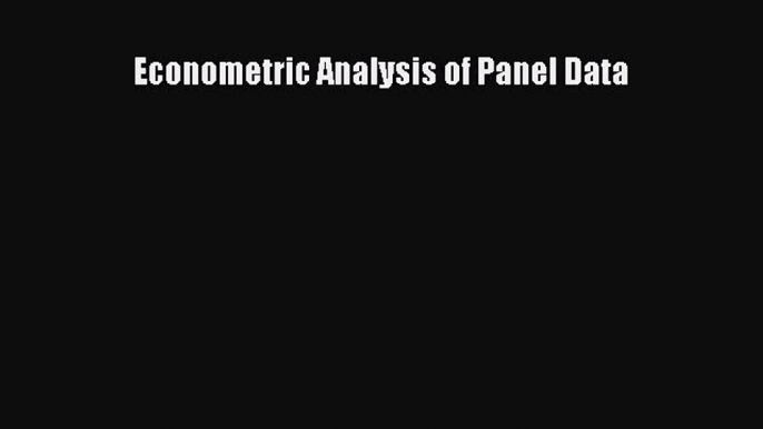 [PDF Download] Econometric Analysis of Panel Data [Read] Online