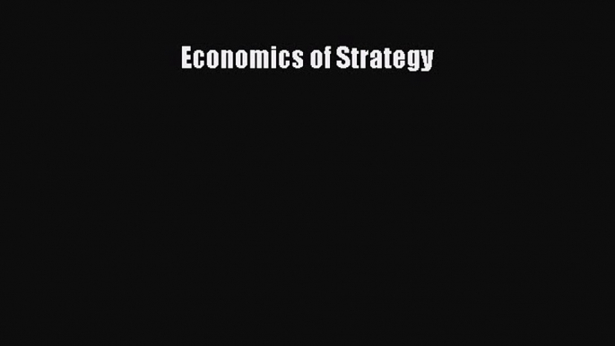 [PDF Download] Economics of Strategy [Read] Full Ebook