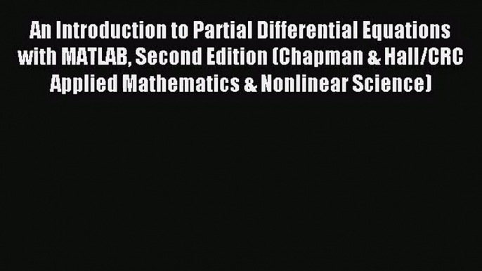 [PDF Download] An Introduction to Partial Differential Equations with MATLAB Second Edition