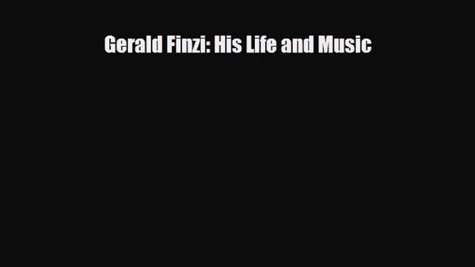 PDF Download Gerald Finzi: His Life and Music Download Full Ebook